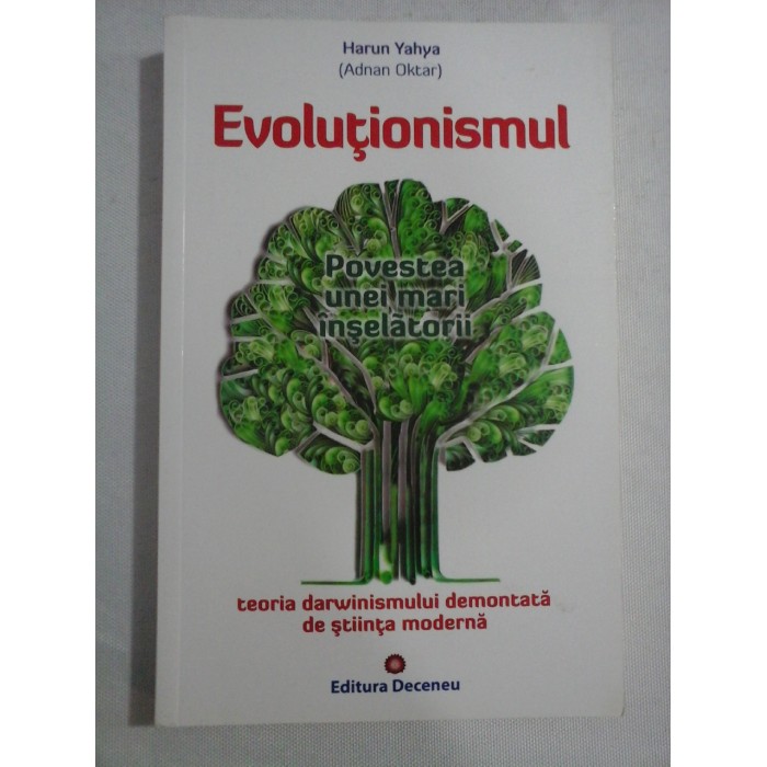 EVOLUTIONISMUL - HARUN YAHYA, (ADNAN OKTAR) EVOLUTIONISMUL - HARUN YAHYA, (ADNAN OKTAR)